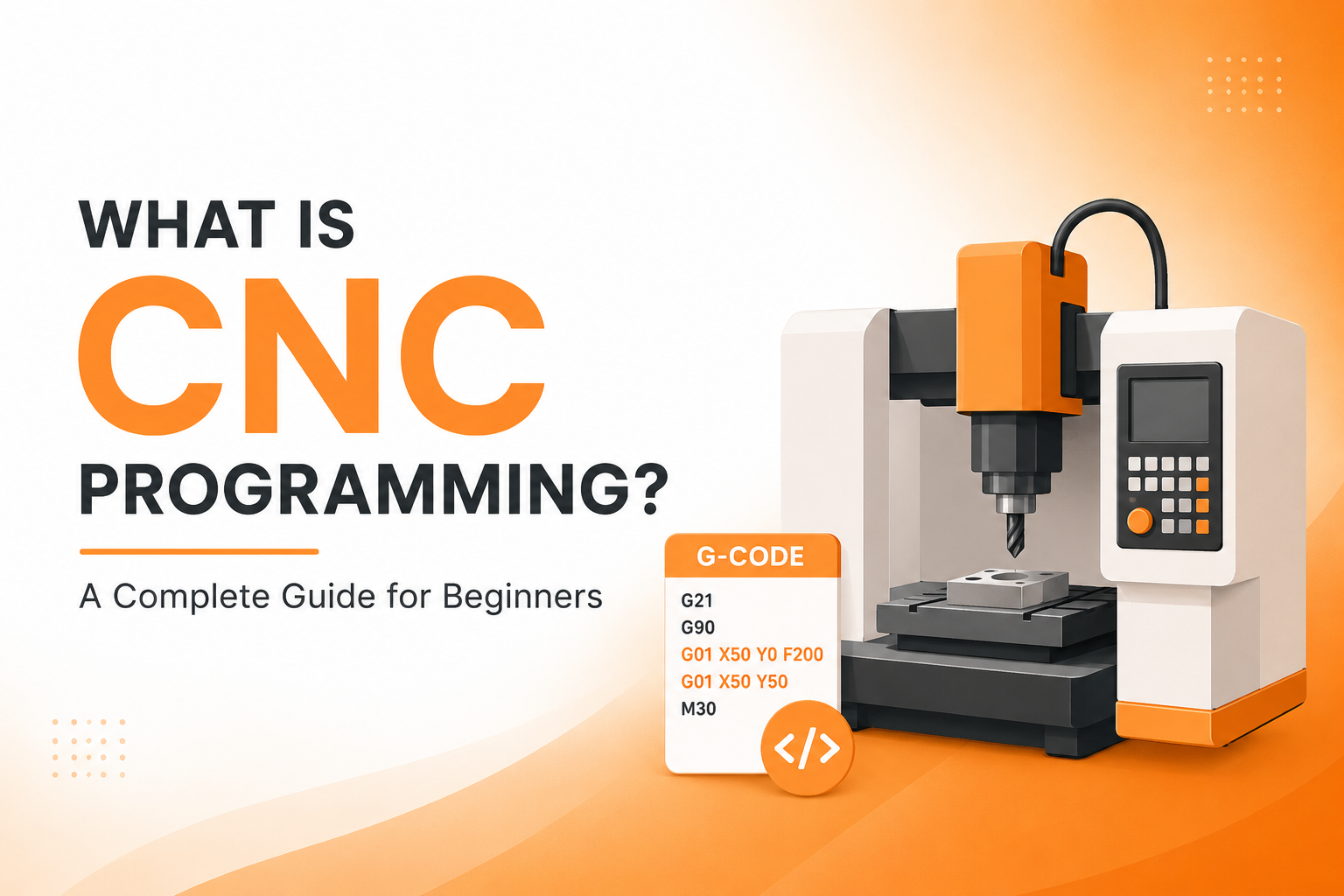 What Is CNC Programming A Complete Guide for Beginners
